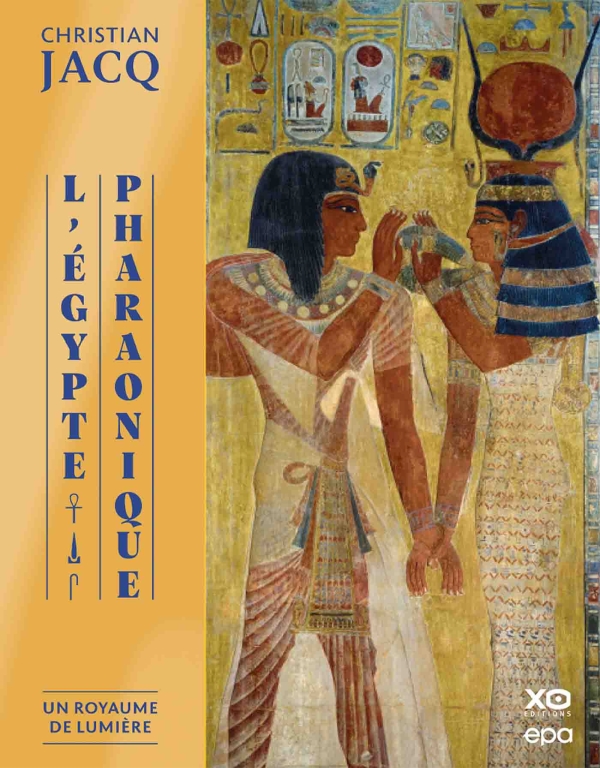 L'Égypte pharaonique - Un royaume de lumière